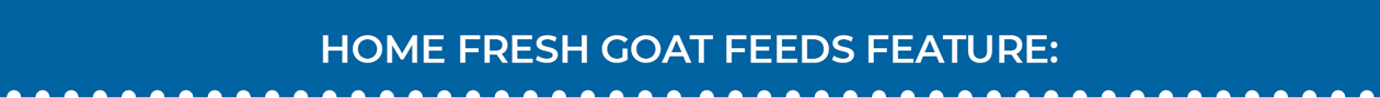 Blue Seal Home Fresh Goat Features heading